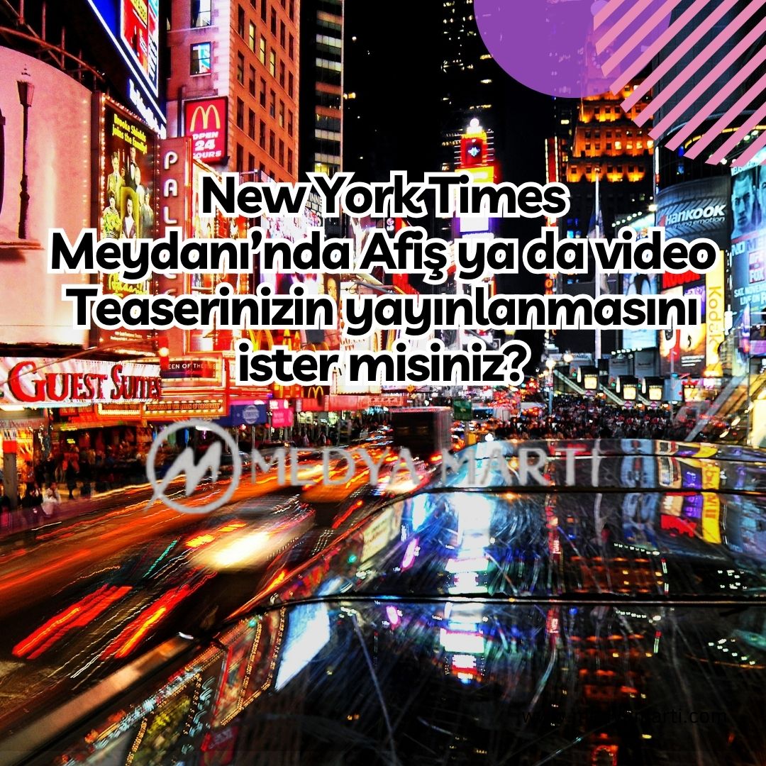 New York Times Meydanı’nda Afiş & Video Teaser Reklamı Hizmeti